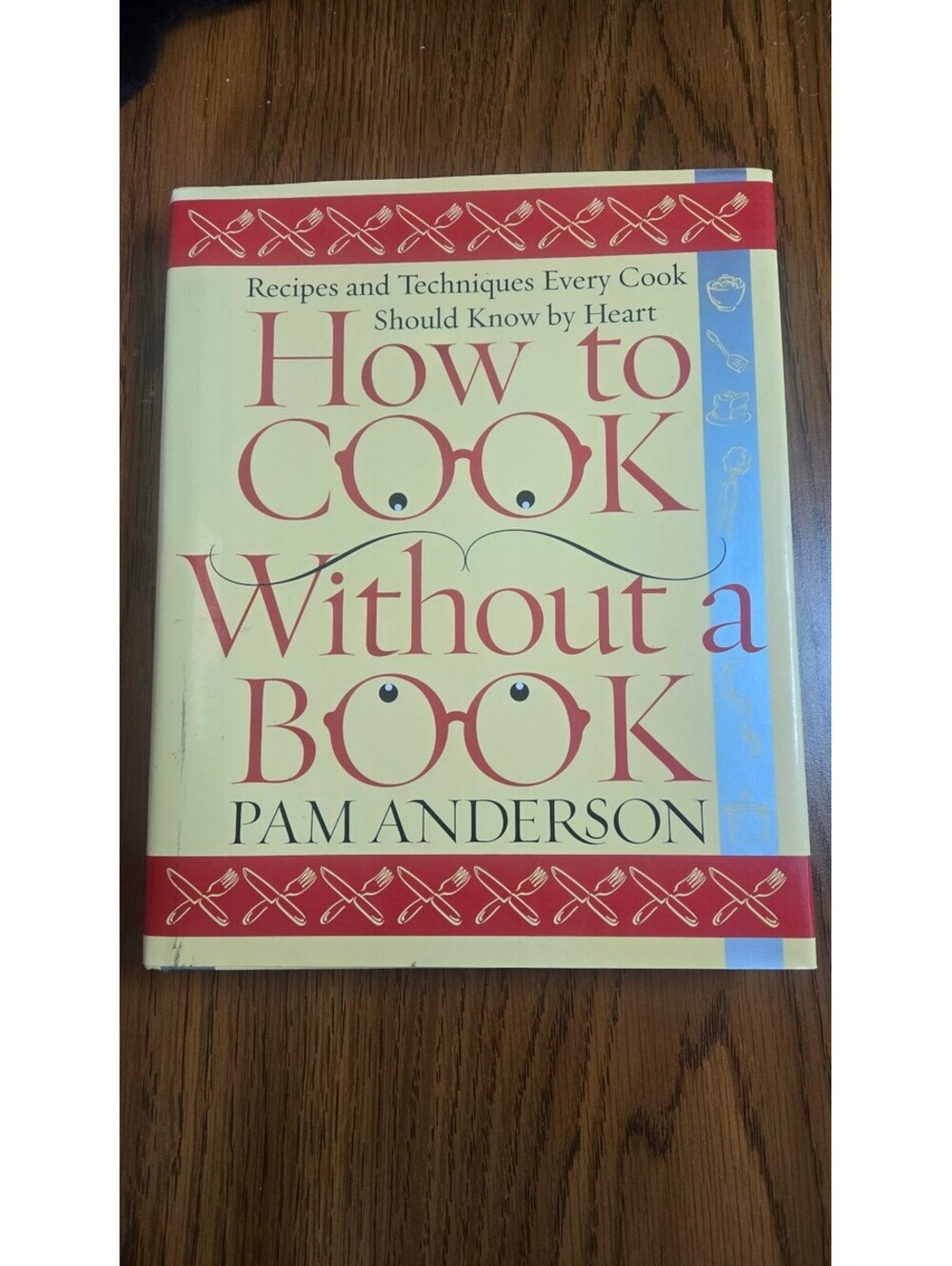 How to Cook Without a Book by Pam Anderson First Edition Cookbook